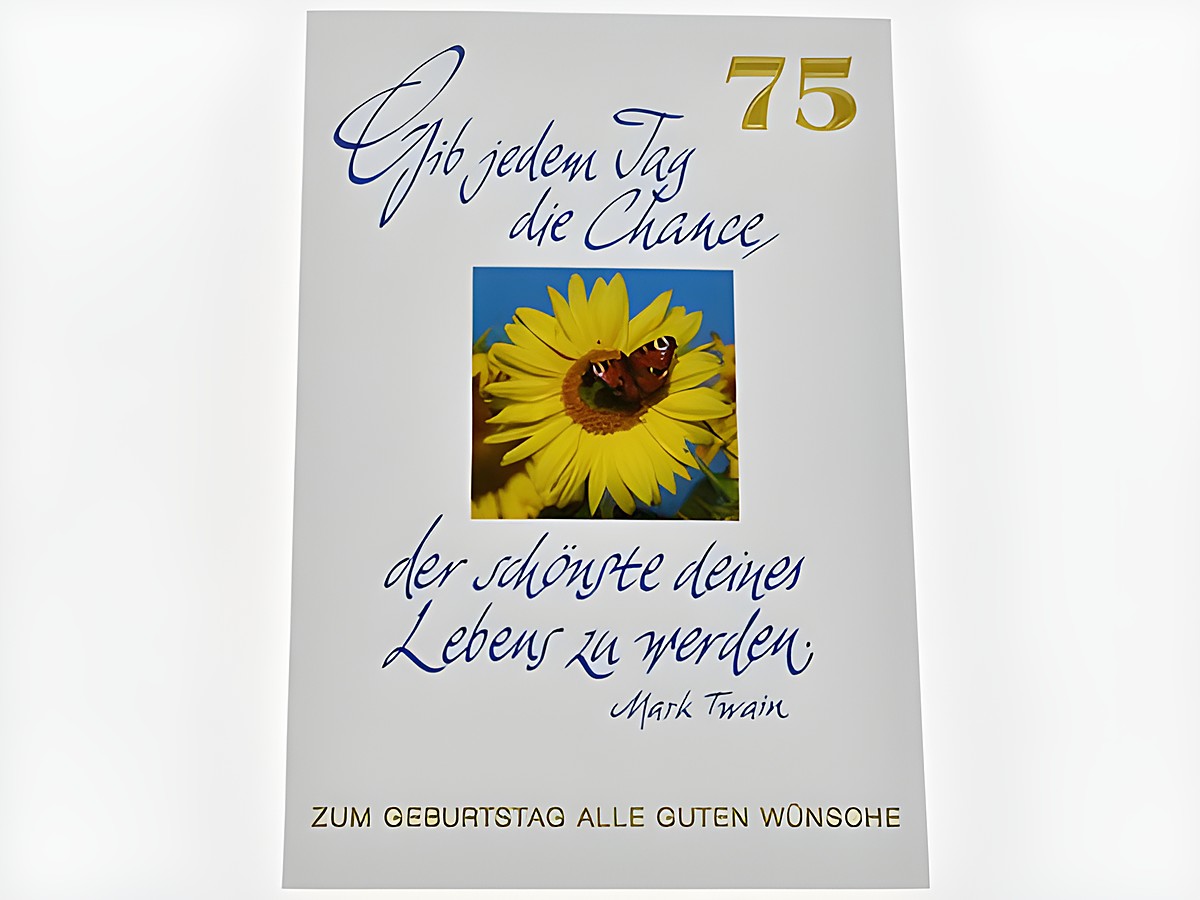 Geburtstagskarte mit einer Sonnenblume und dem Spruch von Mark Twain, enthält den Text zur Geburtstagsgratulation und die Zahl 75, hergestellt von Juwelier Harnisch.