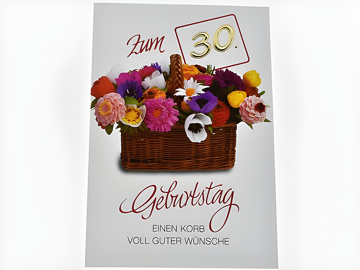 Eine Geburtstagskarte mit einem Blumenkorb, der voller bunter Blumen ist. Auf der Karte steht zum 30 Geburtstag einen Korb voll guter Wünsche. Hersteller: Juwelier Harnisch, Geburtstagskarten.