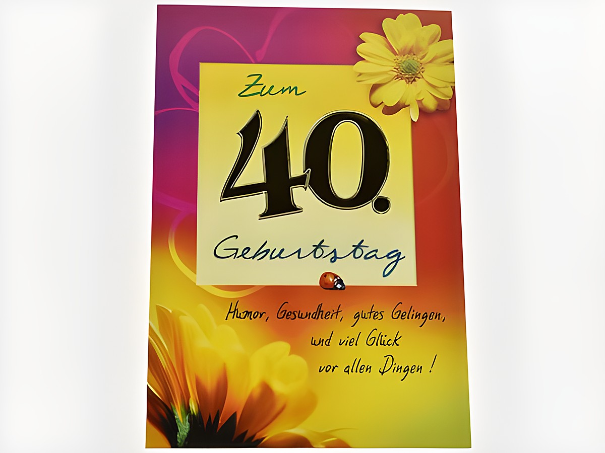 Rötliche Geburtstagskarte mit gelben Blüten und der Aufschrift zum 40. Geburtstag, verziert mit einem Marienkäfer und dem Text Humor Gesundheit gutes Gelingen und viel Glück vor allen Dingen. Hersteller Juwelier Harnisch.